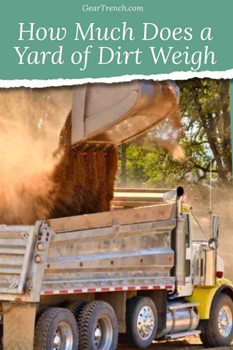 How Much Does A Yard Of Dirt Weigh Handy Reference Guide GearTrench